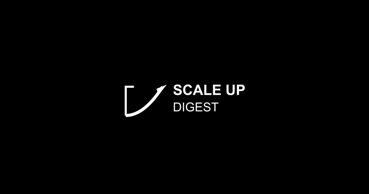 Dighest Scale Scale Up Digest | Condensed Growth Tactics